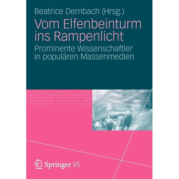 Vom Elfenbeinturm Ins Rampenlicht: Prominente Wissenschaftler in Populären Massenmedien, (Paperback)