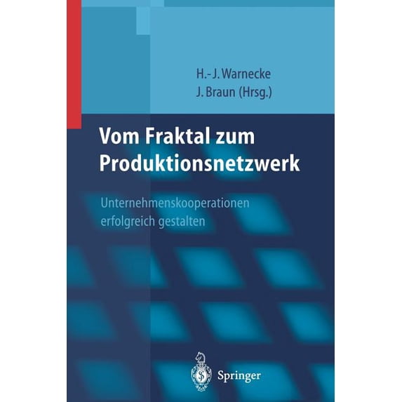 Vom Fraktal Zum Produktionsnetzwerk: Unternehmenskooperationen Erfolgreich Gestalten, (Paperback)