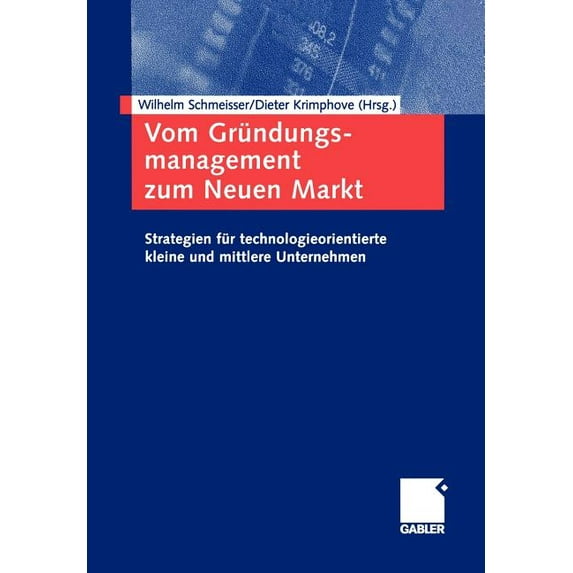 Vom Gründungsmanagement Zum Neuen Markt: Strategien Für Technologieorientierte Kleine Und Mittlere Unternehmen, (Paperback)