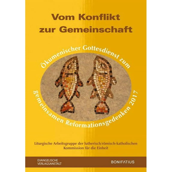 Vom Konflikt Zur Gemeinschaft: Okumenischer Gottesdienst Zum Gemeinsamen Reformationsgedenken 2017, (Paperback)