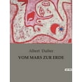 thumbnail image 1 of Vom Mars Zur Erde: Eine Reise von der Erde zum Mars und die Suche nach Erkenntnis, (Paperback), 1 of 1