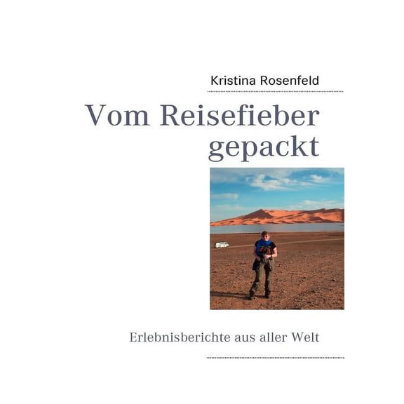 Vom Reisefieber gepackt: Erlebnisberichte aus aller Welt, (Paperback)