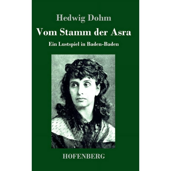 Vom Stamm der Asra: Ein Lustspiel in Baden-Baden (Hardcover)