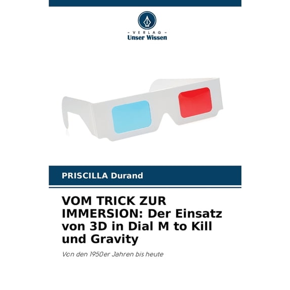 Vom Trick Zur Immersion: Der Einsatz von 3D in Dial M to Kill und Gravity, (Paperback)