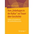 thumbnail image 1 of Vom "Unbehagen in Der Kultur" Zur Trauer Ãber Geschichte: Studien Zur Psychohistorie Des Geschichtsbewusstsein, (Paperback), 1 of 1