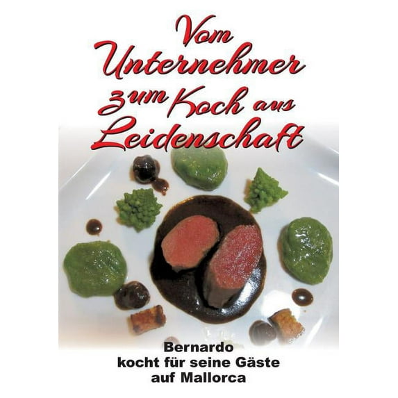 Vom Unternehmer zum Koch aus Leidenschaft (Paperback)