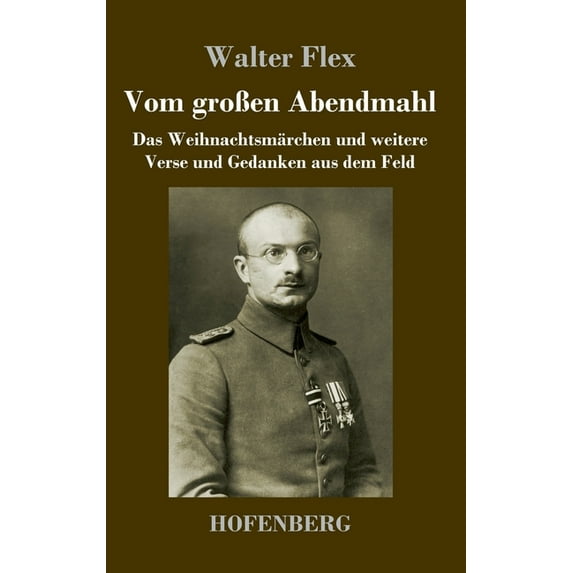 Vom großen Abendmahl: Das Weihnachtsmärchen und weitere Verse und Gedanken aus dem Feld (Hardcover)