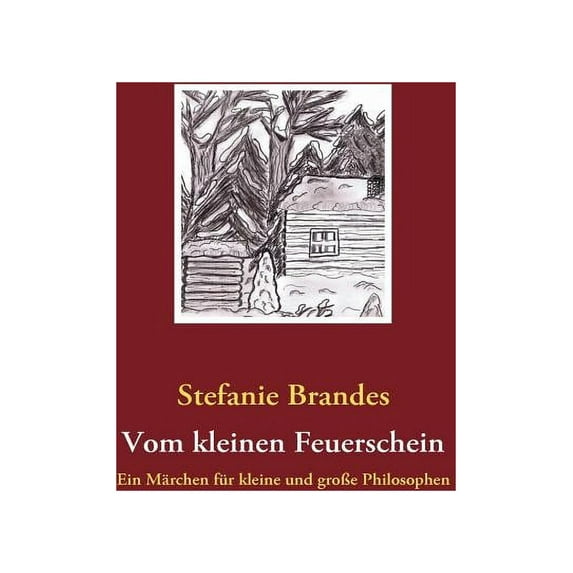 Vom kleinen Feuerschein: Ein Märchen für kleine und groÃe Philosophen, (Paperback)