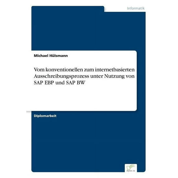 Vom konventionellen zum internetbasierten Ausschreibungsprozess unter Nutzung von SAP EBP und SAP BW, (Paperback)