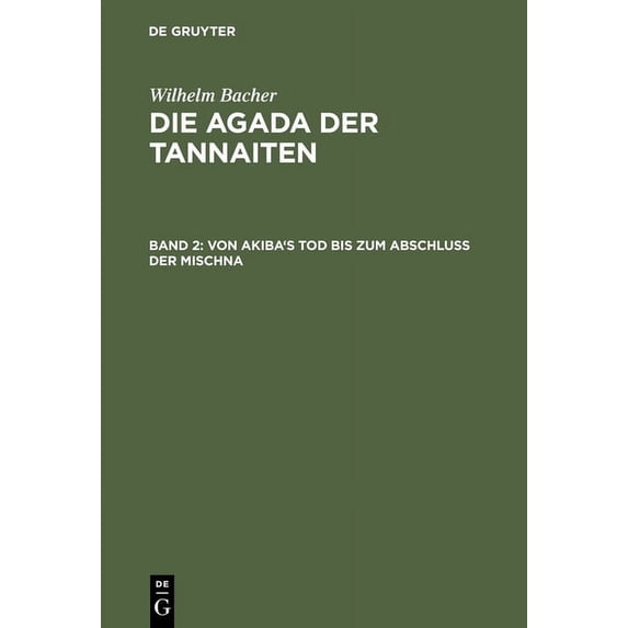 Von Akiba's Tod Bis Zum Abschluß Der Mischna: (135 Bis 220 Nach Der Gew. Zeitrechnung), (Hardcover)