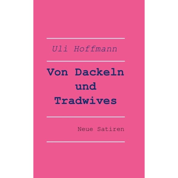 Von Dackeln und Tradwives: Neue Satiren, (Paperback)