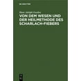thumbnail image 1 of Von Dem Wesen Und Der Heilmethode Des Scharlach-Fiebers: Ein Versuch in Der Wissenschaftlichen PRAXIS, (Hardcover), 1 of 1