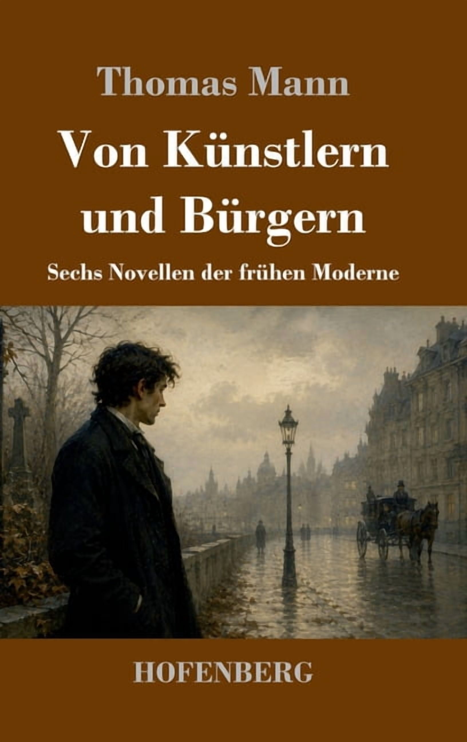 Von Künstlern und Bürgern: Sechs Novellen der frühen Moderne, (Hardcover)