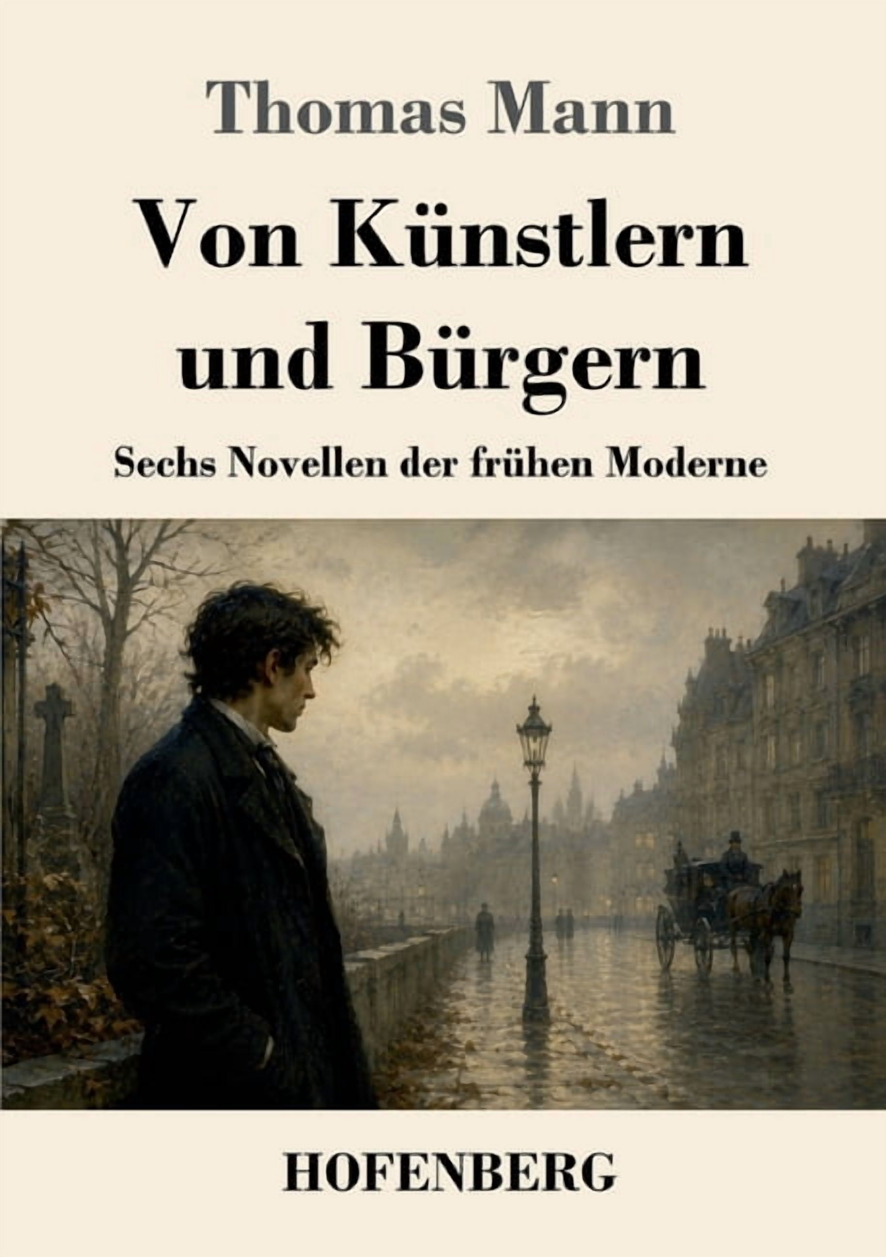 Von Künstlern und Bürgern: Sechs Novellen der frühen Moderne, (Paperback)
