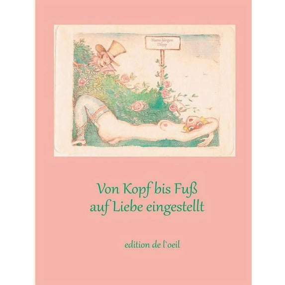 Von Kopf bis Fuß auf Liebe eingestellt: Kulturgeschichtliche Reflexionen zum erotischen Körper (Paperback)
