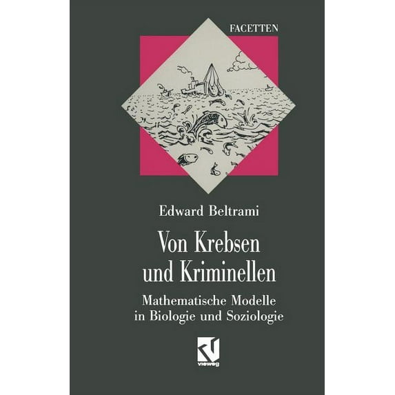 Von Krebsen Und Kriminellen: Mathematische Modelle in Biologie Und Soziologie, (Paperback)