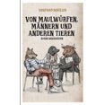 thumbnail image 1 of Von MaulwÃ¼rfen, MÃ¤nnern und anderen Tieren: Kurze Geschichten, (Paperback), 1 of 1