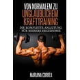 thumbnail image 1 of Von Normalem Zu Unglaublichem Krafttraining: Die Komplette Anleitung Fur Bessere Ergebnisse, 1 of 1