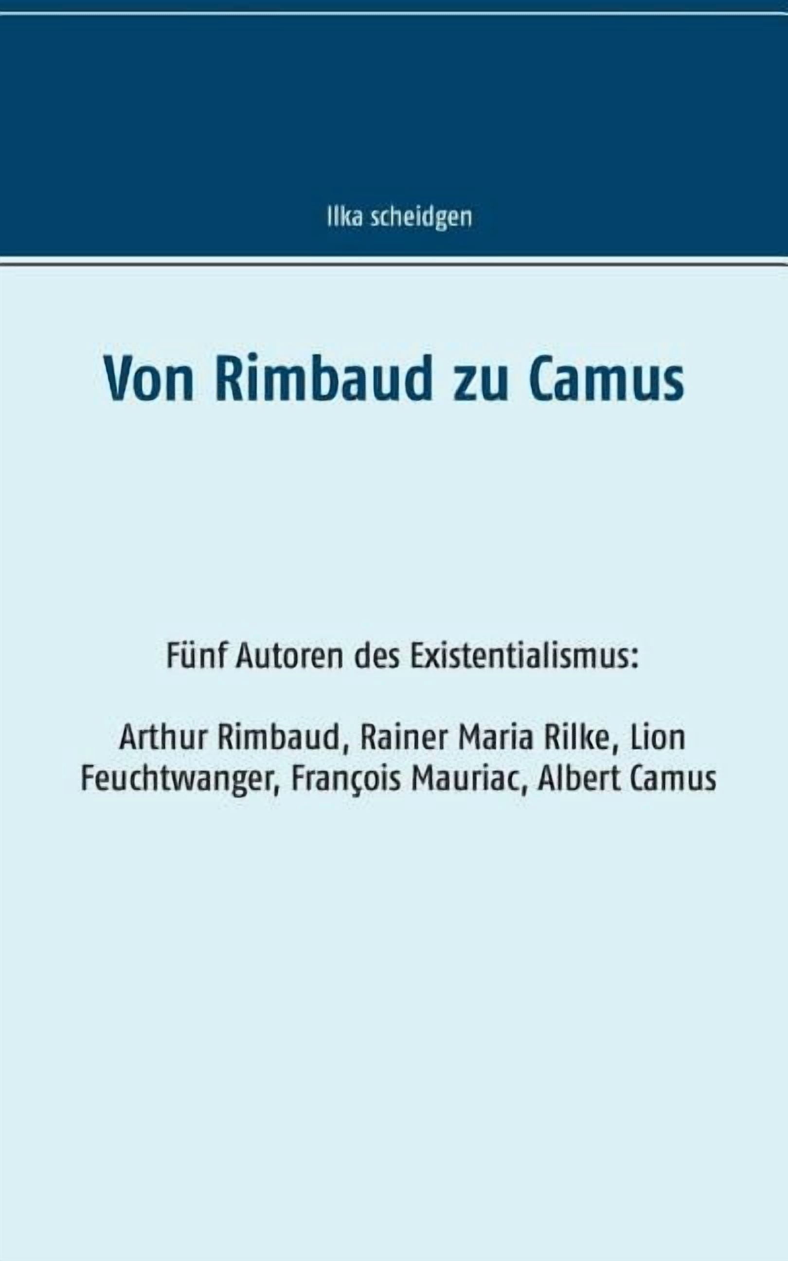 Von Rimbaud zu Camus: FÃ¼nf Autoren des Existentialismus Arthur Rimbaud ...