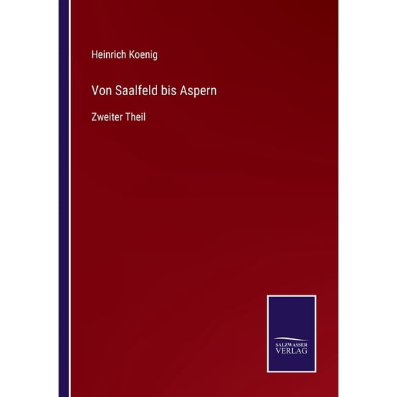 Von Saalfeld bis Aspern: Zweiter Theil, (Paperback)