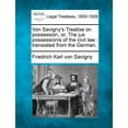 thumbnail image 1 of Von Savigny's Treatise on possession, or, The jus possessionis of the civil law: translated from the German., (Paperback), 1 of 1