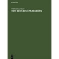thumbnail image 1 of Von Sens Bis Strassburg: Ein Beitrag Zur Kunstgeschichtlichen Stellung Der Strassburger Querhausskulpturen (Hardcover), 1 of 1