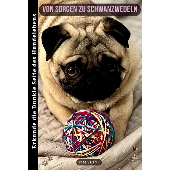 Von Sorgen zu Schwanzwedeln: Erkunde die Dunkle Seite des Hundelebens, (Paperback)