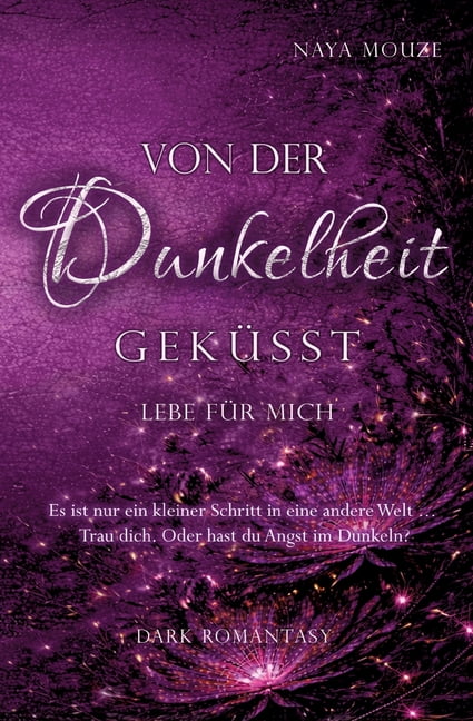 Von der Dunkelheit gekÃ¼sst: lebe fÃ¼r mich, (Paperback)