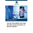thumbnail image 1 of Von der Gesundheit zum Code: Das Epos eines Innovators im Bereich eHealth, (Paperback), 1 of 1