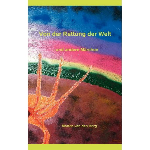 Von der Rettung der Welt: - und andere Märchen, (Paperback)