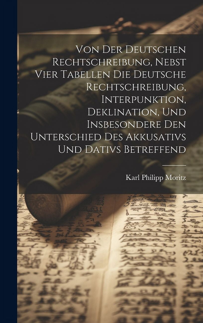 Von der deutschen Rechtschreibung, nebst vier Tabellen die deutsche