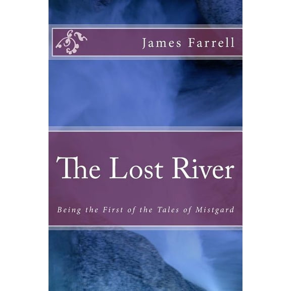 Vond The Lost River: Being the First of the Tales of Mistgard, Book 1, (Paperback)