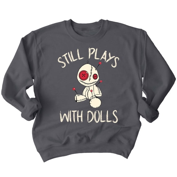 Voodoo Still Play With Dolls Creepy Gift Halloween Crewneck Sweatshirt, L, Charcoal