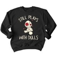 thumbnail image 1 of Voodoo Still Play With Dolls Creepy Gift Halloween Crewneck Sweatshirt, M, Black, 1 of 6