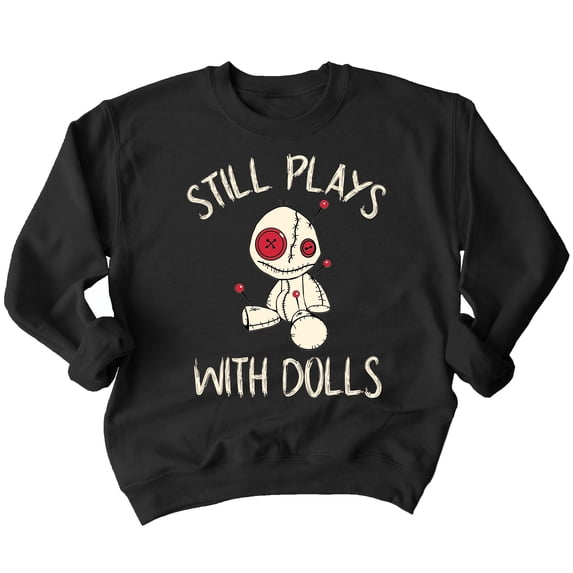 Voodoo Still Play With Dolls Creepy Gift Halloween Crewneck Sweatshirt, M, Black