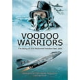 thumbnail image 1 of Voodoo Warriors: The Story of the McDonnell Voodoo Fast-Jets (Paperback), 1 of 2