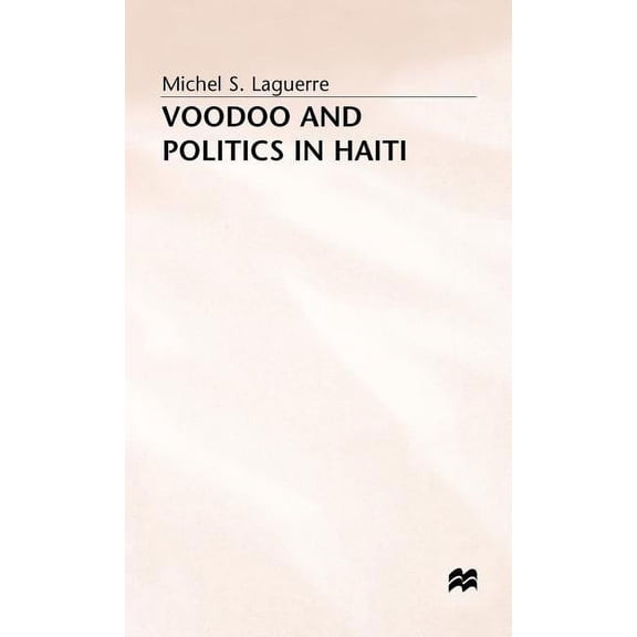 Voodoo and Politics in Haiti, (Hardcover)