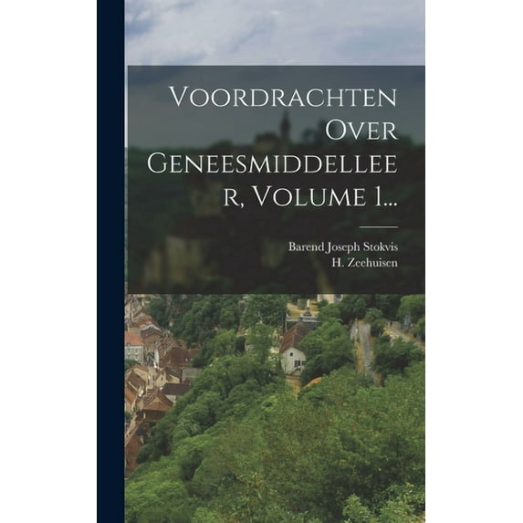 Voordrachten Over Geneesmiddelleer, Volume 1... (Hardcover)