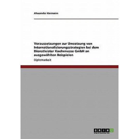 Voraussetzungen Zur Umsetzung Von Internationalisierungsstrategien Bei Dem Dienstleister Koelnmesse Gmbh an Ausgewahlten Beispielen