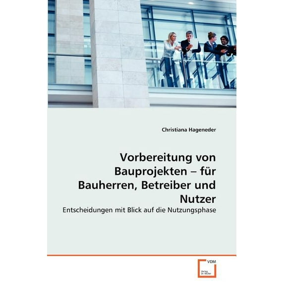 Vorbereitung von Bauprojekten - für Bauherren, Betreiber und Nutzer (Paperback)