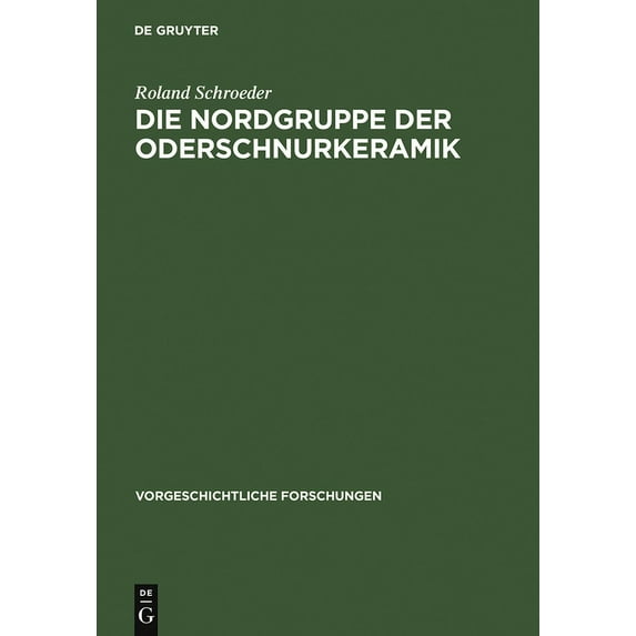 Vorgeschichtliche Forschungen Die Nordgruppe der Oderschnurkeramik, Book 14, (Hardcover)