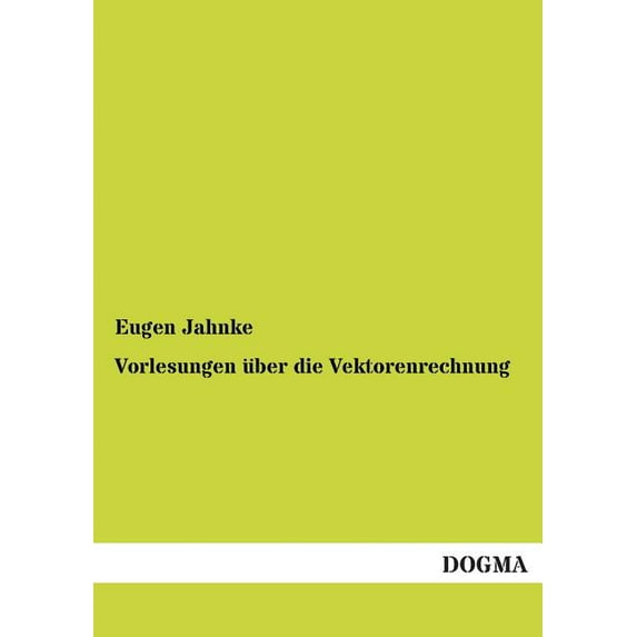 Vorlesungen Uber Die Vektorenrechnung
