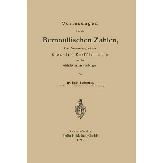 Vorlesungen Ãber Die Bernoullischen Zahlen, Ihren Zusammenhang Mit Den Secanten -- Coefficienten Und Ihre Wichtigeren An, (Paperback)