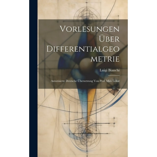 Vorlesungen über Differentialgeometrie; autorisierte deutsche Übersetzung von Prof. Max Lukat (Hardcover)