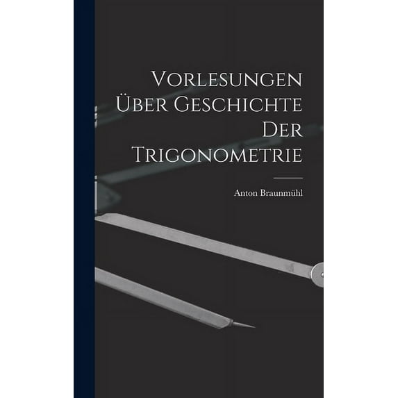 Vorlesungen über Geschichte der Trigonometrie (Hardcover)