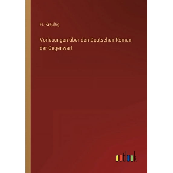 Vorlesungen über den Deutschen Roman der Gegenwart, (Paperback)