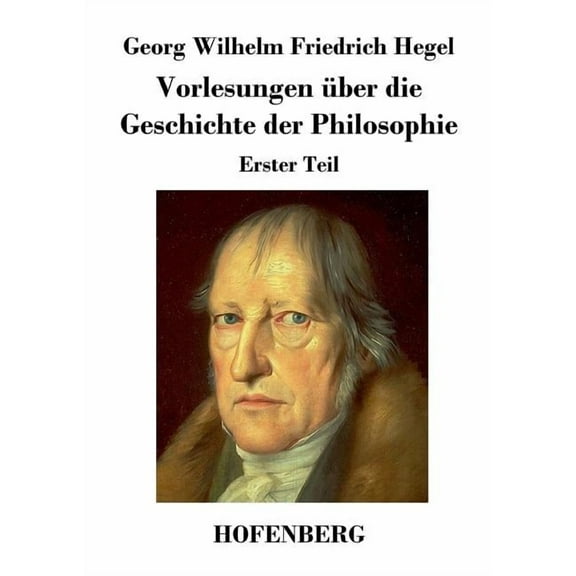 Vorlesungen ber die Geschichte der Philosophie: Erster Teil (Paperback)