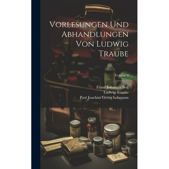 Vorlesungen und abhandlungen von Ludwig Traube; Volume 2 (Hardcover)