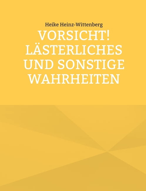 Vorsicht! Lästerliches und sonstige Wahrheiten, (Paperback)
