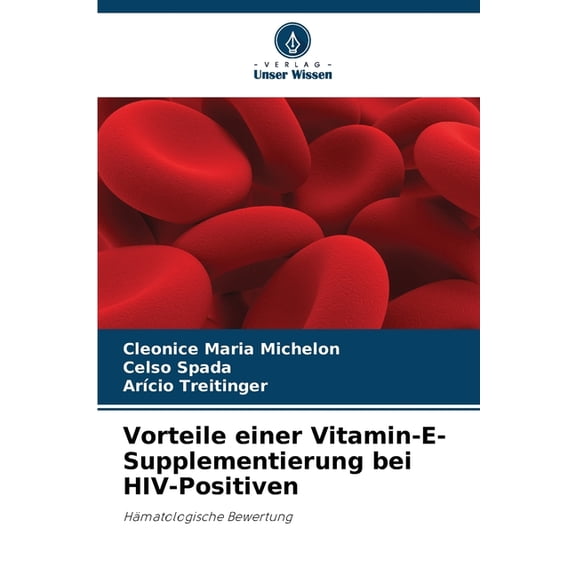 Vorteile einer Vitamin-E-Supplementierung bei HIV-Positiven, (Paperback)